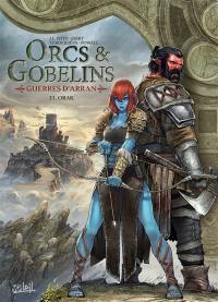 Orcs & gobelins. Vol. 21. Guerres d'Arran. Orak