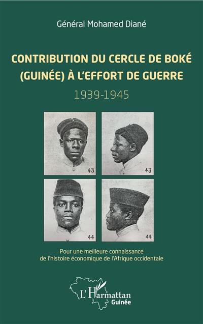 Contribution du cercle de Boké (Guinée) à l'effort de guerre : 1939-1945 : pour une meilleure connaissance de l'histoire économique de l'Afrique occidentale