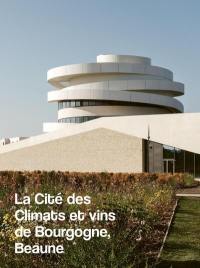 La Cité des climats et vins de Bourgogne, Beaune : Emmanuelle Andreani Architectes