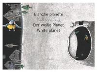 Blanche planète. Der weisse Planet. White planet