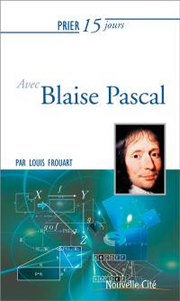 Prier 15 jours avec Blaise Pascal