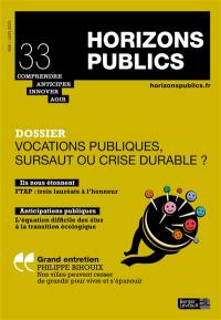 Horizons publics : comprendre, anticiper, innover, agir, n° 33. Vocations publiques, sursaut ou crise durable ?