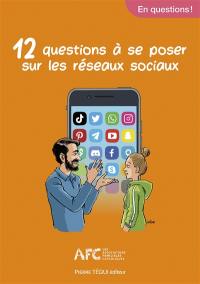 12 questions à se poser sur les réseaux sociaux