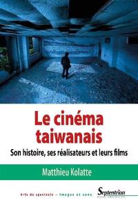 Le cinéma taïwanais : son histoire, ses réalisateurs et leurs films