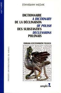 Dictionnaire de la déclinaison des substantifs polonais. A dictionary of Polish declensions