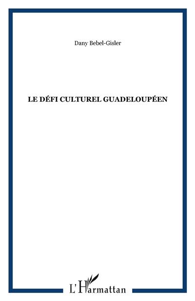 Le Défi culturel guadeloupéen : devenir ce que nous sommes