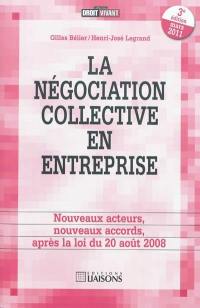 La négociation collective en entreprise : nouveaux acteurs, nouveaux accords, après la loi du 20 août 2008