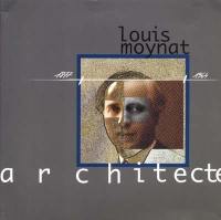 Louis Moynat, architecte, 1877-1964