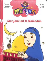 Les aventures de Maryam. Vol. 1. Maryam fait le ramadan