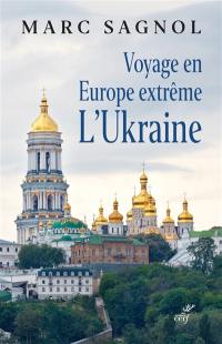 Voyage en Europe extrême : l'Ukraine