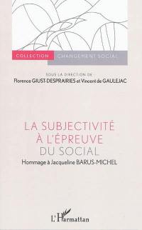 La subjectivité à l'épreuve du social : hommage à Jacqueline Barus-Michel