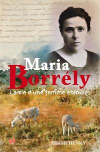 Maria Borrély : la vie d'une femme éblouie