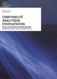 Comptabilité analytique d'exploitation : calcul des coûts et prix de revient : décompte d'exploitation, analyses, méthodes de calculs
