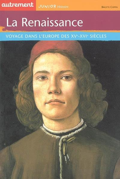 La Renaissance : voyage dans l'Europe des XVe-XVIe siècles