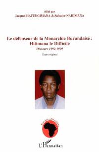 Le défenseur de la monarchie burundaise : Hitimana le Difficile : discours 1992-1999 (texte original)