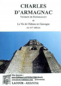 Charles d'Armagnac, vicomte de Fezensaguet : et la vie de château en Gascogne au XVe siècle