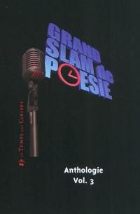 Grand slam de poésie : anthologie. Vol. 3. 6e grand slam national