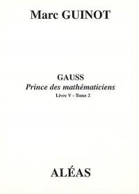 Gauss : prince des mathématiciens. Vol. 5-2