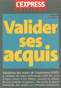 Valider ses acquis : validation des acquis de l'expérience (VAE) et validation des acquis professionnels (VAP 85), mode d'emploi