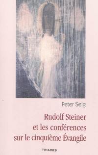 Rudolf Steiner et les conférences sur le cinquième Evangile : étude