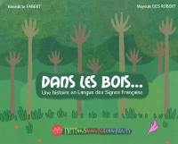 Une histoire en langue des signes française. Dans les bois