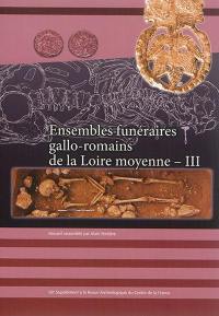 Ensembles funéraires gallo-romains de la Loire moyenne. Vol. 3