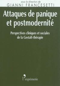 Attaques de paniques et postmodernité : perspectives cliniques et sociales de la Gestalt-thérapie