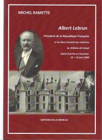 Albert Lebrun : président de la République et les deux Conseils des ministres au château de Cangé : Saint-Avertin en Touraine, 10-14 juin 1940
