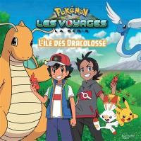 Pokémon : la série Les voyages. L'île des Dracolosse