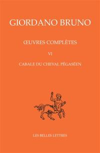 Oeuvres complètes. Vol. 6. Cabale du cheval pégaséen. Opere complete. Vol. 6. Cabale du cheval pégaséen