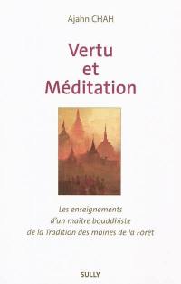 Les enseignements d'un maître bouddhiste de la tradition de la forêt. Vol. 1. Vertu et méditation