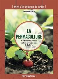 La permaculture : cultiver son jardin tout en prenant soin de la terre