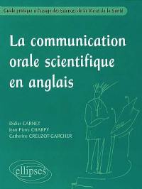 La communication orale scientifique en anglais : guide pratique à l'usage des sciences de la vie et de la santé