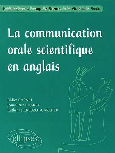 La communication orale scientifique en anglais : guide pratique à l'usage des sciences de la vie et de la santé