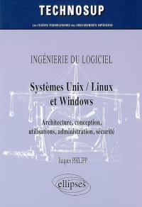 Systèmes Unix -Linux et Windows : architecture, conception, utilisation, administration, sécurité