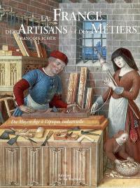La France des artisans et des métiers : du Moyen Age à l'époque industrielle