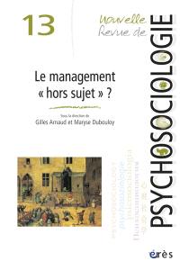 Nouvelle revue de psychosociologie, n° 13. Le management hors sujet ?
