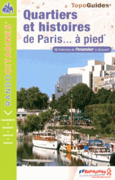 Quartiers et histoires de Paris... à pied : 12 itinéraires de Panamées à découvrir