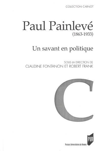 Paul Painlevé (1863-1933) : un savant en politique : actes de la journée d'études du 22 mai 2003
