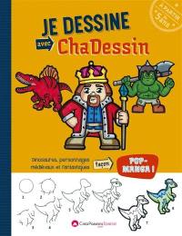 Je dessine avec ChaDessin : dinosaures, personnages médiévaux et fantastiques : façon pop-manga !