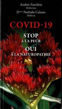 Covid-19 : stop à la peur : oui à la naturopathie