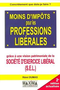 Moins d'impôts pour les professions libérales grâce à une vision patrimoniale de la société d'exercice libéral (S.E.L.)