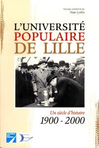 L'Université populaire de Lille (1900-2000) : un siècle d'histoire