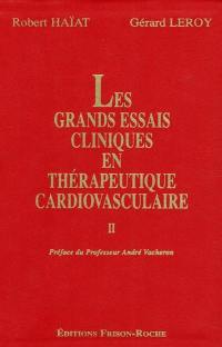 Les grands essais cliniques en thérapeutique cardiovasculaire. Vol. 2