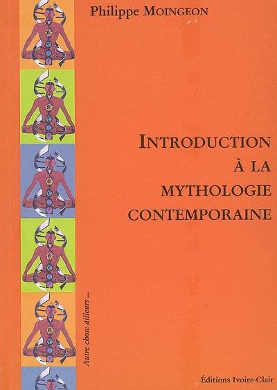 Introduction à la mythologie contemporaine