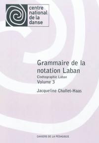 Grammaire de la notation Laban : cinétographie Laban. Vol. 3
