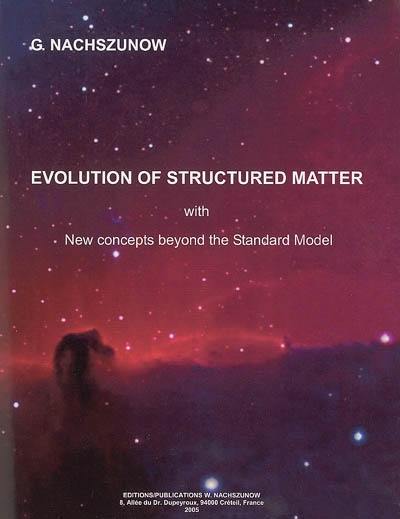 Evolution of structured matter : new concepts beyond the standard model