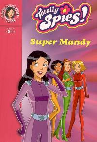 Totally Spies !. Vol. 16. Super Mandy