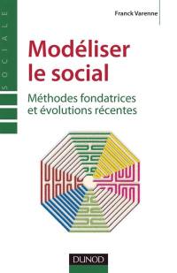 Modéliser le social : méthodes fondatrices et évolutions récentes