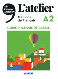 L'atelier A2, méthode de français : guide pratique de classe : agir, coopérer, apprendre